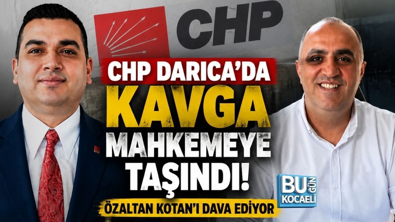 CHP DARICA’DA KAVGA MAHKEMEYE TAŞINDI! ÖZALTAN KOTAN’I DAVA EDİYOR