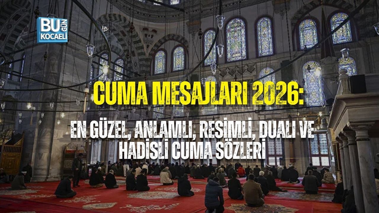 CUMA MESAJLARI 2026: EN GÜZEL, ANLAMLI, RESİMLİ, DUALI VE HADİSLİ CUMA SÖZLERİ