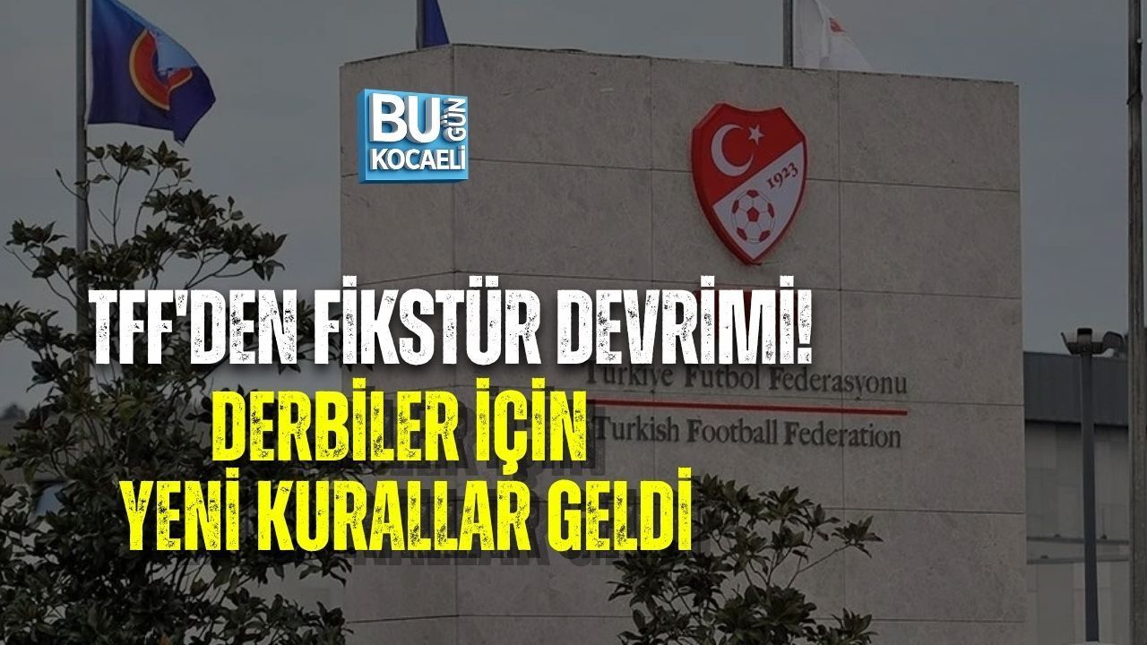 TFF'DEN FİKSTÜR DEVRİMİ! DERBİLER İÇİN YENİ KURALLAR GELDİ
