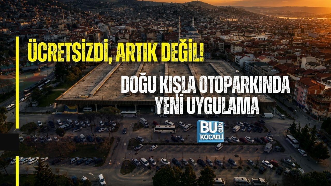 ÜCRETSİZDİ, ARTIK DEĞİL! DOĞU KIŞLA OTOPARKINDA YENİ UYGULAMA