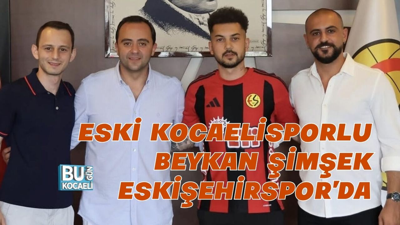 ESKİ KOCAELİSPORLU BEYKAN ŞİMŞEK ESKİŞEHİRSPOR’DA