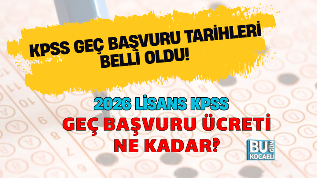 KPSS GEÇ BAŞVURU TARİHLERİ BELLİ OLDU! 2026 LİSANS KPSS GEÇ BAŞVURU ÜCRETİ NE KADAR?
