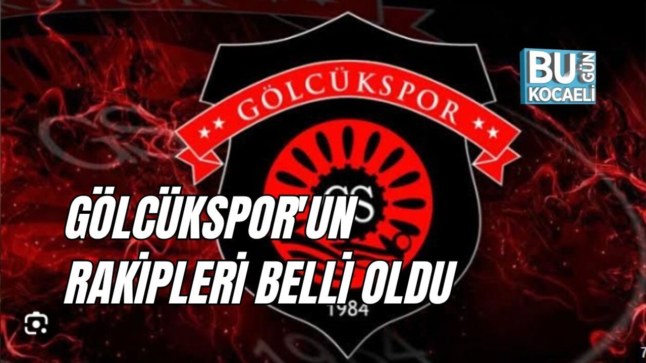 GÖLCÜKSPOR'UN RAKİPLERİ BELLİ OLDU