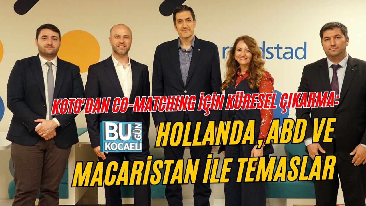 KOTO'DAN CO-MATCHING İÇİN KÜRESEL ÇIKARMA: HOLLANDA, ABD VE MACARİSTAN İLE TEMASLAR