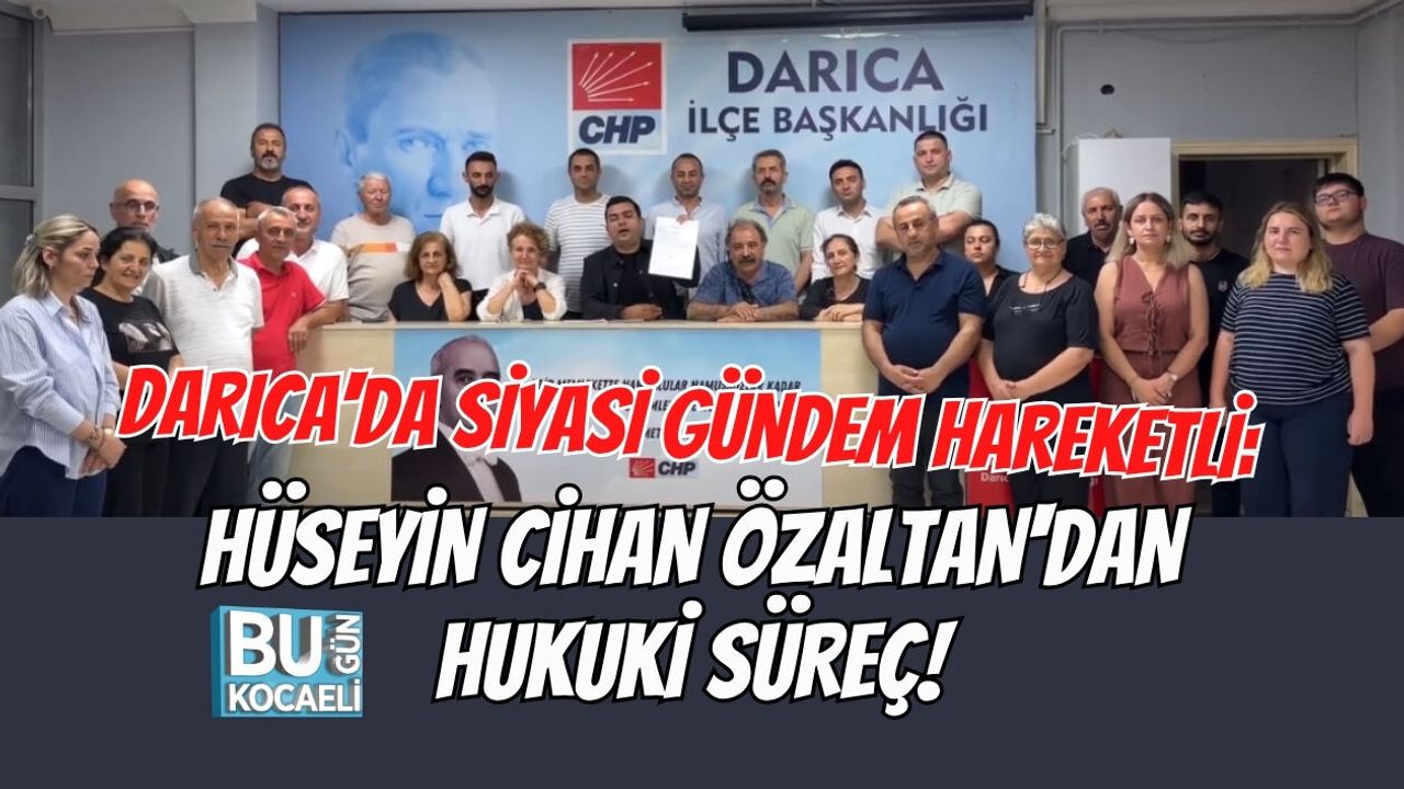 DARICA'DA SİYASİ GÜNDEM HAREKETLİ: HÜSEYİN CİHAN ÖZALTAN'DAN HUKUKİ SÜREÇ!