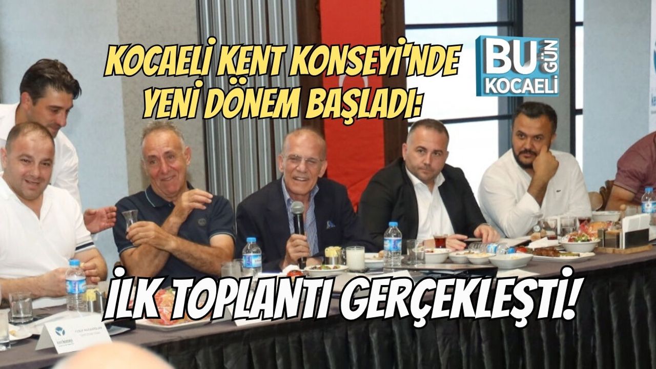 KOCAELİ KENT KONSEYİ'NDE YENİ DÖNEM BAŞLADI: İLK TOPLANTI GERÇEKLEŞTİ!