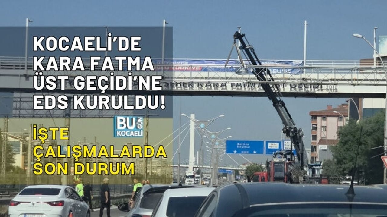 KOCAELİ’DE KARA FATMA ÜST GEÇİDİ’NE EDS KURULDU! TABELA MONTAJI TRAFİĞİ YAVAŞLATTI