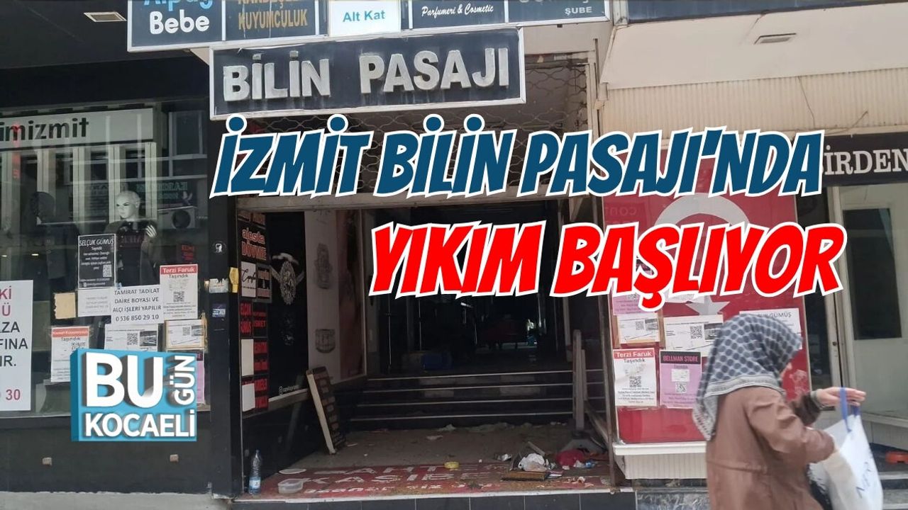 İZMİT BİLİN PASAJI'NDA YIKIM BAŞLIYOR