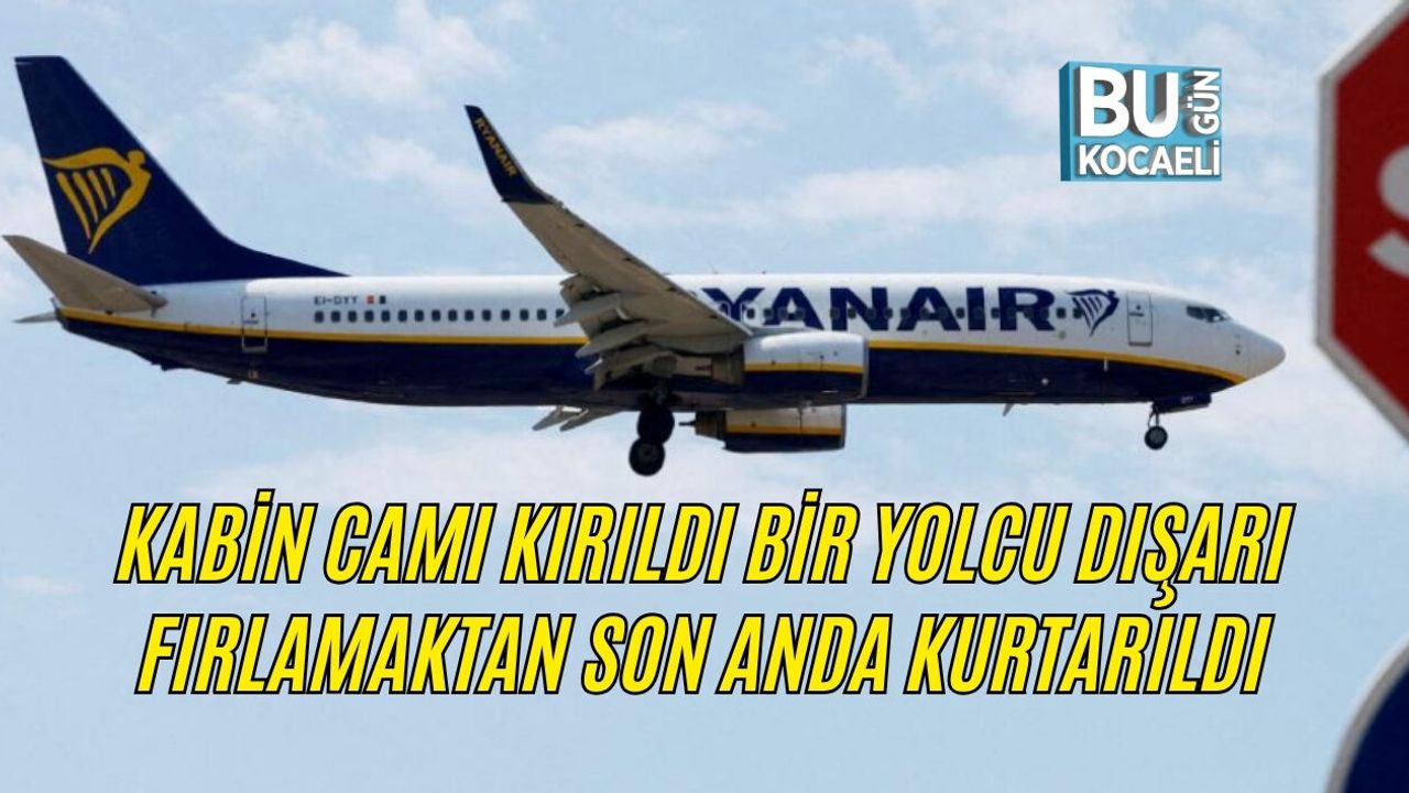 KABİN CAMI KIRILDI, BİR YOLCU DIŞARI FIRLAMAKTAN SON ANDA KURTARILDI