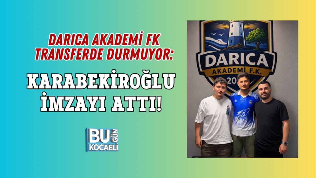 DARICA AKADEMİ FK TRANSFERDE DURMUYOR: KARABEKİROĞLU İMZAYI ATTI!