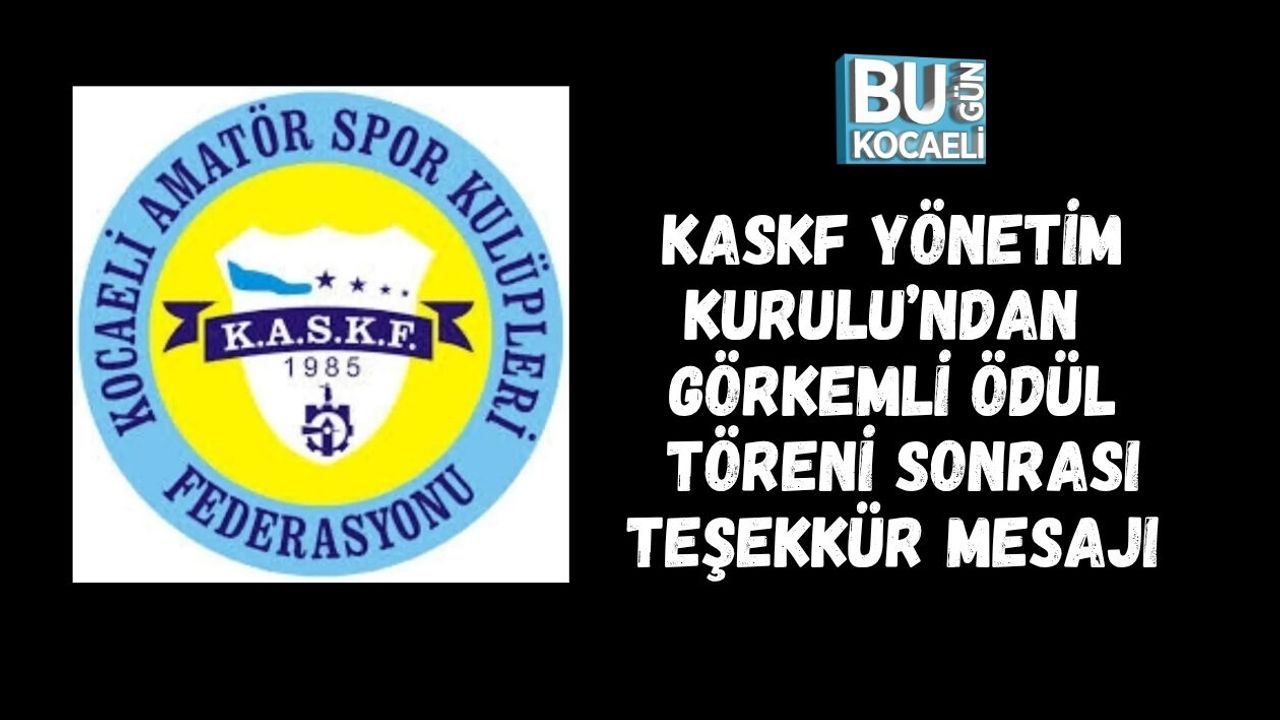 KASKF YÖNETİM KURULU’NDAN GÖRKEMLİ ÖDÜL TÖRENİ SONRASI TEŞEKKÜR MESAJI