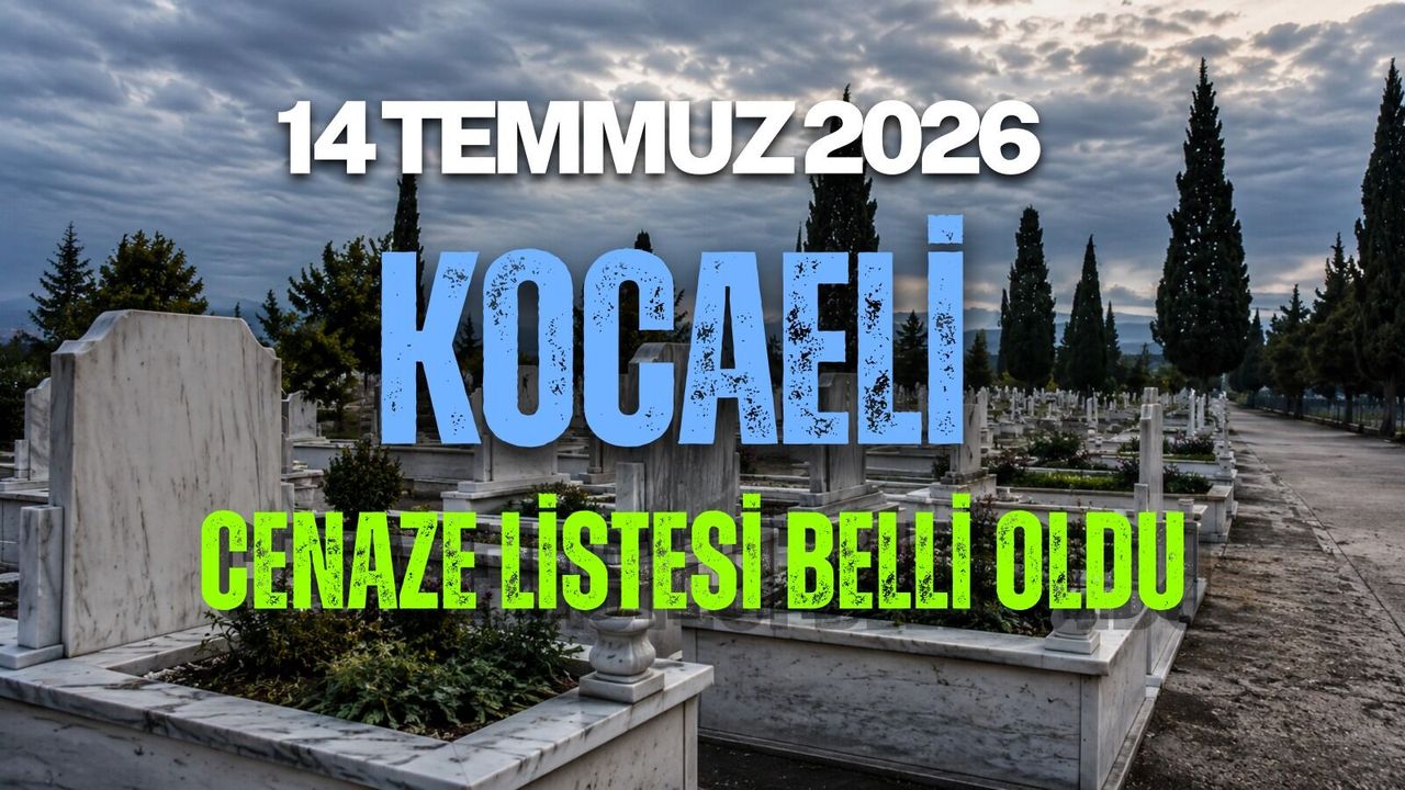 KOCAELİ’DE 14 TEMMUZ CENAZE LİSTESİ BELLİ OLDU