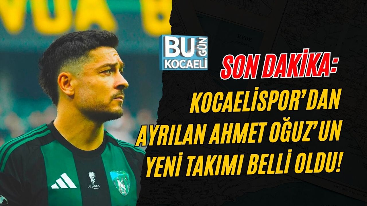SON DAKİKA: KOCAELİSPOR’DAN AYRILAN AHMET OĞUZ’UN YENİ TAKIMI BELLİ OLDU!