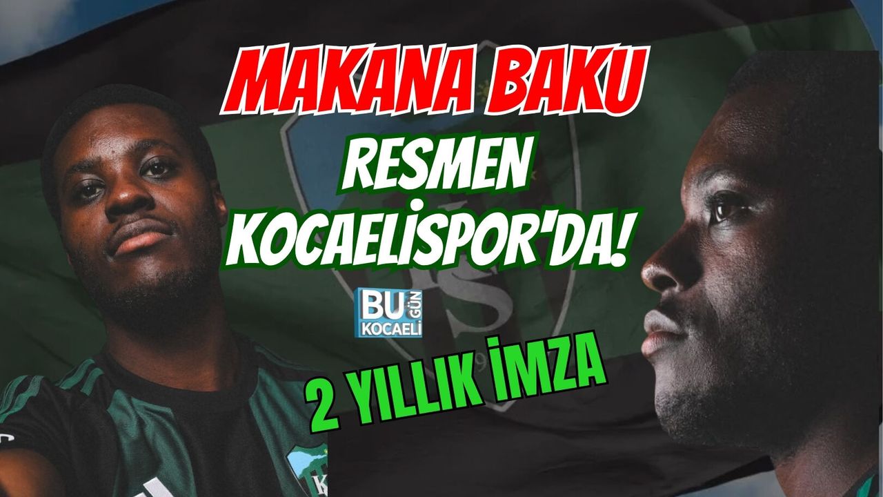 MAKANA BAKU RESMEN KOCAELİSPOR'DA! 2 YILLIK İMZA