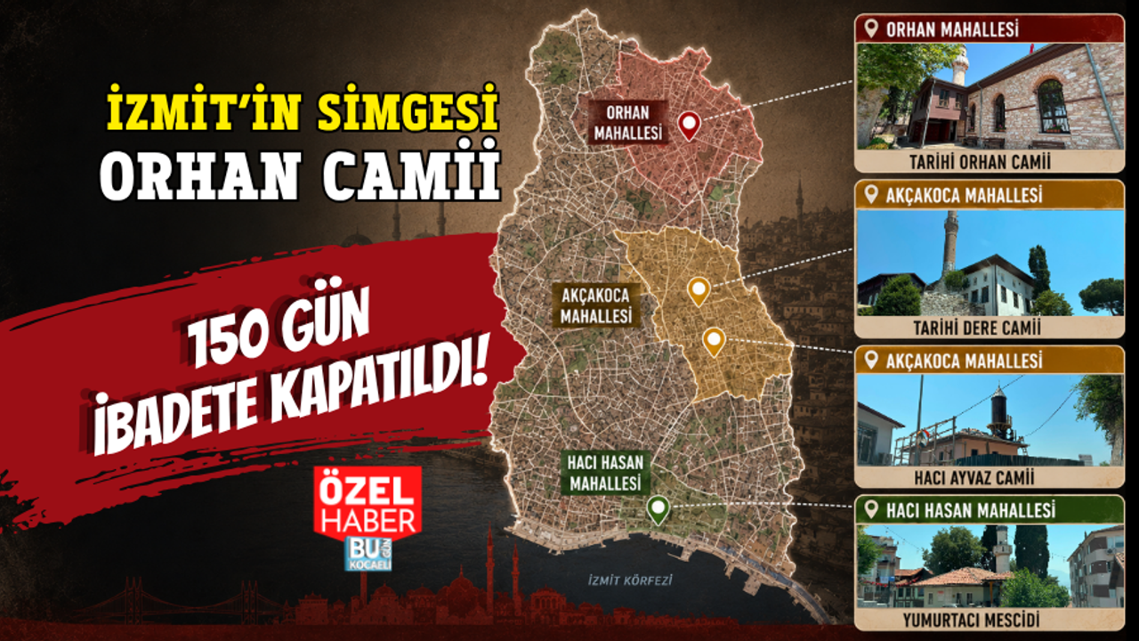 İZMİT’İN SİMGESİ ORHAN CAMİİ 150 GÜN İBADETE KAPATILDI! TARİHİ MAHALLELERDE VATANDAŞ CAMİSİZ KALDI!