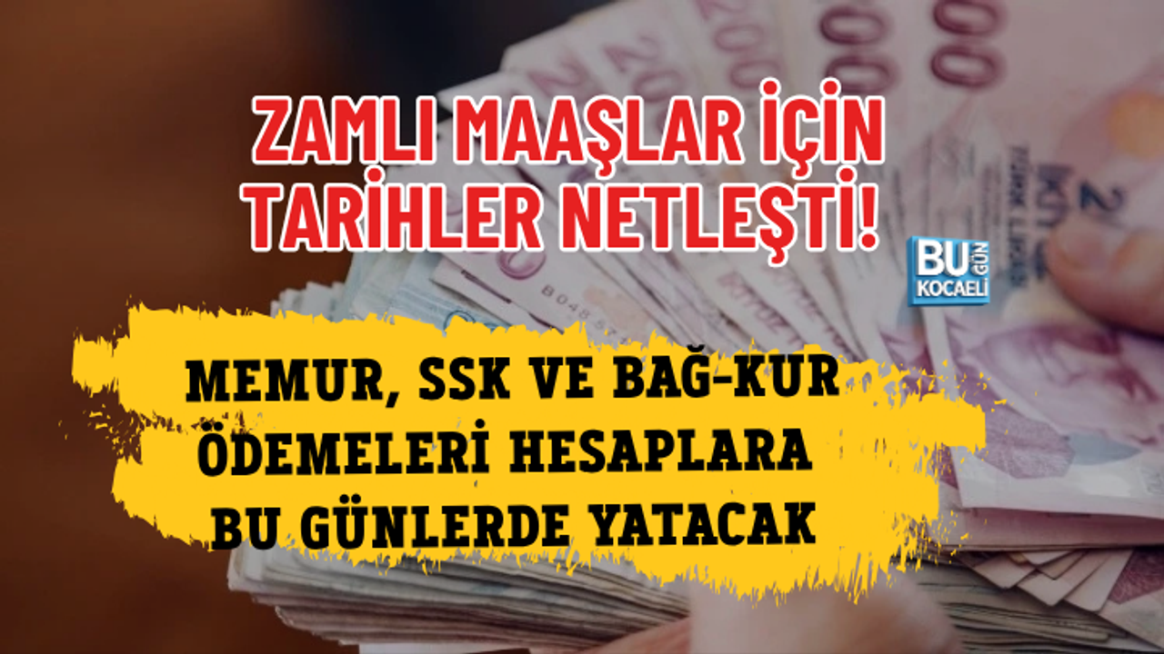 ZAMLI MAAŞLAR İÇİN TARİHLER NETLEŞTİ! MEMUR, SSK VE BAĞ-KUR ÖDEMELERİ HESAPLARA BU GÜNLERDE YATACAK