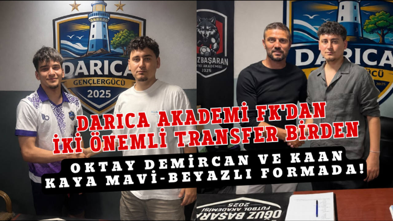 DARICA AKADEMİ FK'DAN İKİ ÖNEMLİ TRANSFER BİRDEN: OKTAY DEMİRCAN VE KAAN KAYA MAVİ-BEYAZLI FORMADA!