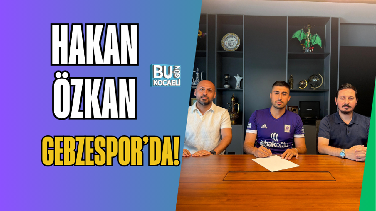 HAKAN ÖZKAN GEBZESPOR’DA!