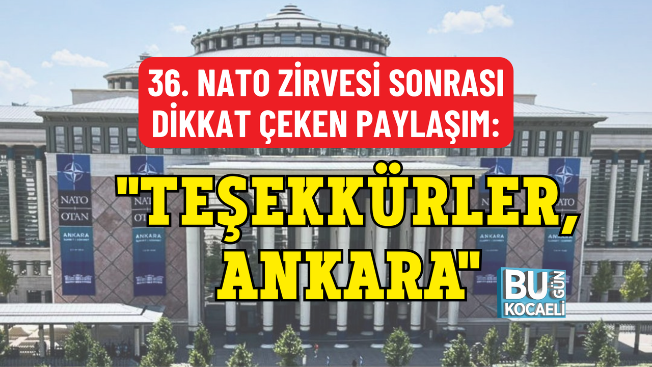 36. NATO ZİRVESİ SONRASI DİKKAT ÇEKEN PAYLAŞIM: "TEŞEKKÜRLER, ANKARA"