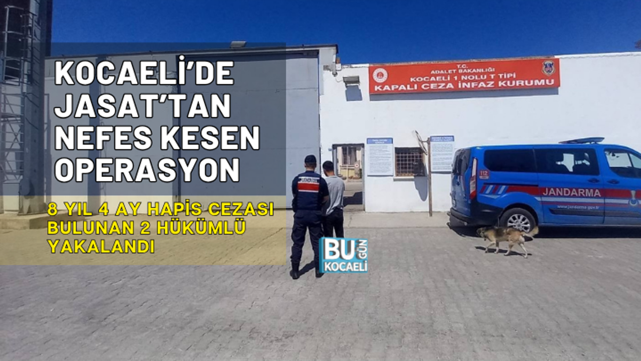 KOCAELİ’DE JASAT’TAN NEFES KESEN OPERASYON: 8 YIL 4 AY HAPİS CEZASI BULUNAN 2 HÜKÜMLÜ YAKALANDI