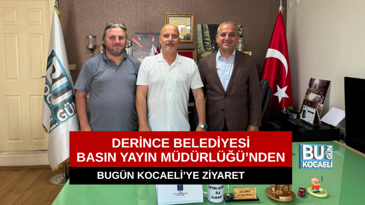 DERİNCE BELEDİYESİ BASIN YAYIN MÜDÜRLÜĞÜ’NDEN BUGÜN KOCAELİ’YE ZİYARET