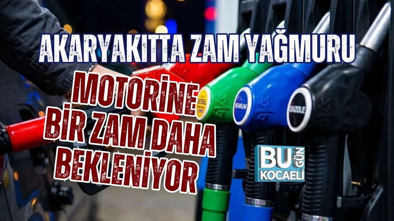 AKARYAKITTA ZAM YAĞMURU: MOTORİNE BİR ZAM DAHA BEKLENİYOR!
