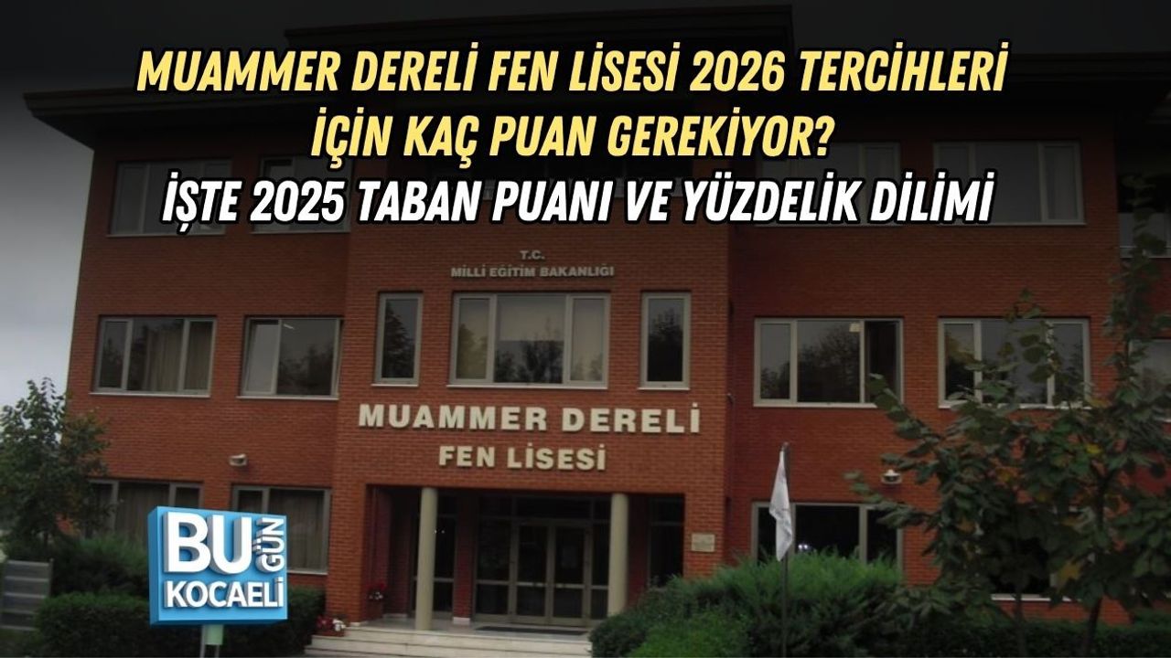 MUAMMER DERELİ FEN LİSESİ 2026 TERCİHLERİ İÇİN KAÇ PUAN GEREKİYOR? İŞTE 2025 TABAN PUANI VE YÜZDELİK DİLİMİ