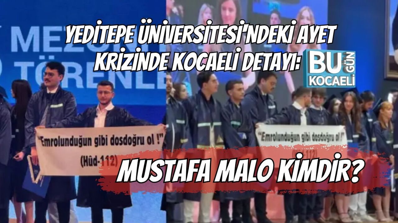 YEDİTEPE ÜNİVERSİTESİ'NDEKİ AYET KRİZİNDE KOCAELİ DETAYI: MUSTAFA MALO KİMDİR?