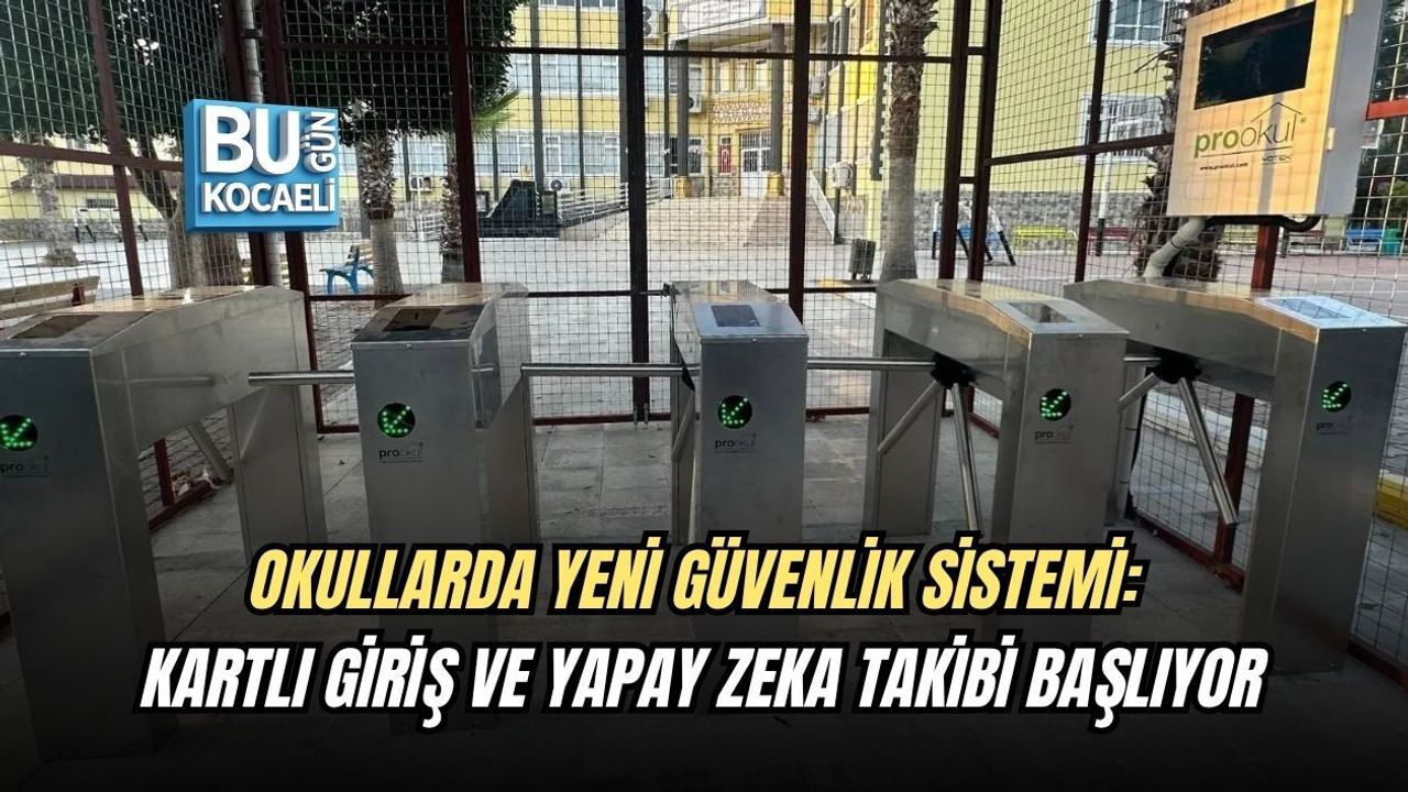 OKULLARDA YENİ GÜVENLİK SİSTEMİ: KARTLI GİRİŞ VE YAPAY ZEKA TAKİBİ BAŞLIYOR