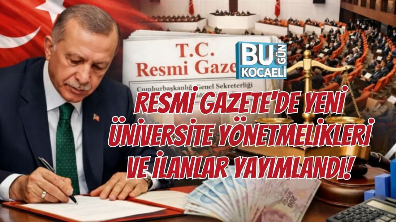 RESMİ GAZETE'DE YENİ ÜNİVERSİTE YÖNETMELİKLERİ VE İLANLAR YAYIMLANDI!