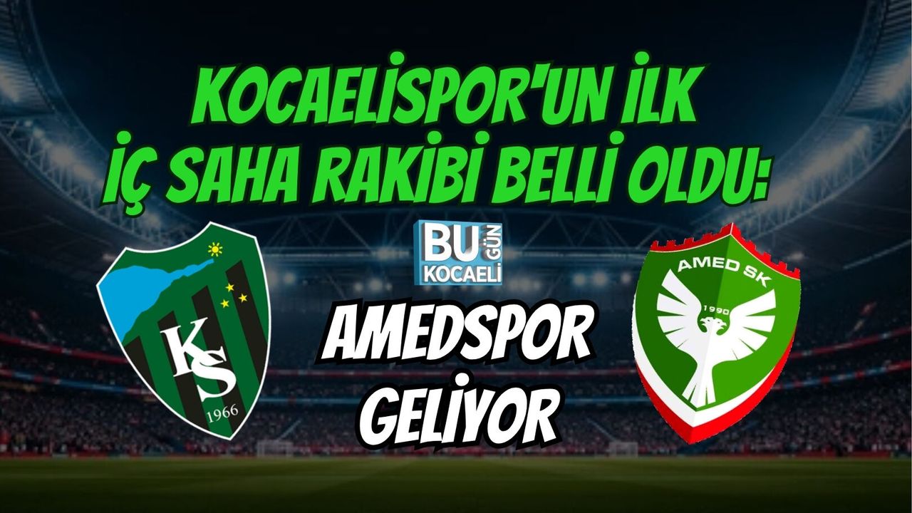 SON DAKİKA! KOCAELİSPOR'UN İLK İÇ SAHA RAKİBİ BELLİ OLDU: AMEDSPOR GELİYOR
