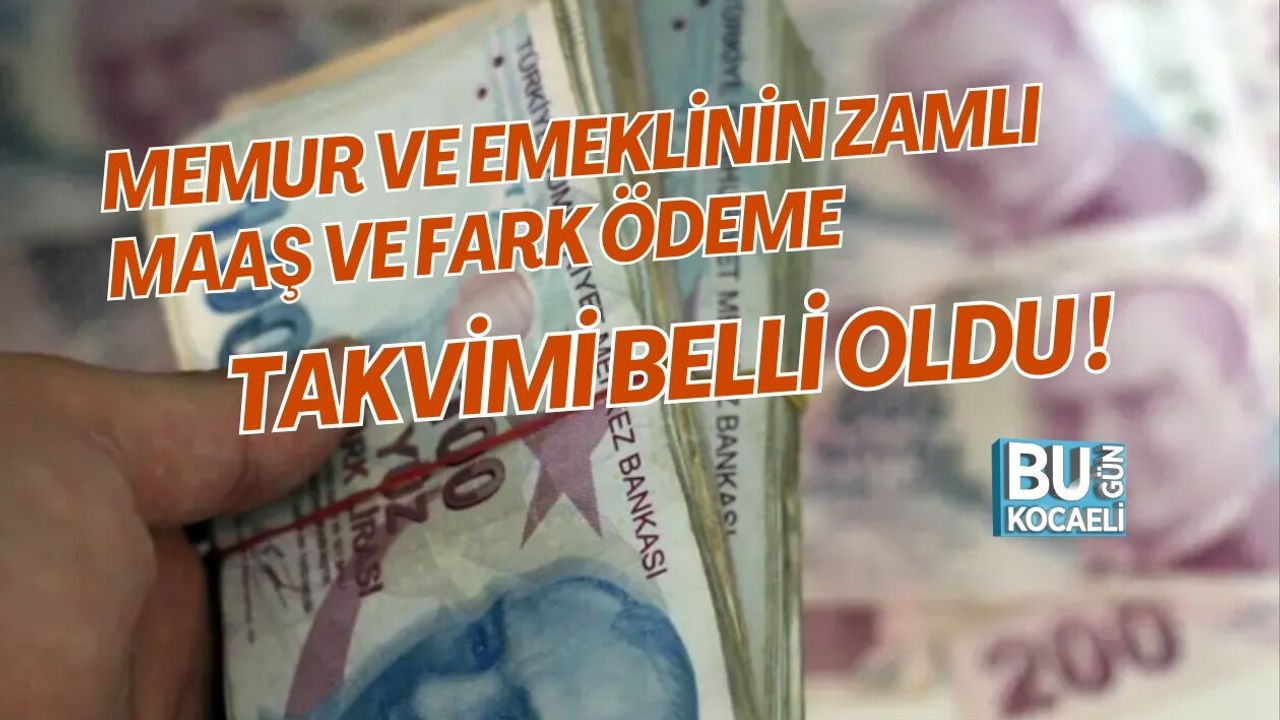 MEMUR VE EMEKLİNİN ZAMLI MAAŞ VE FARK ÖDEME TAKVİMİ BELLİ OLDU