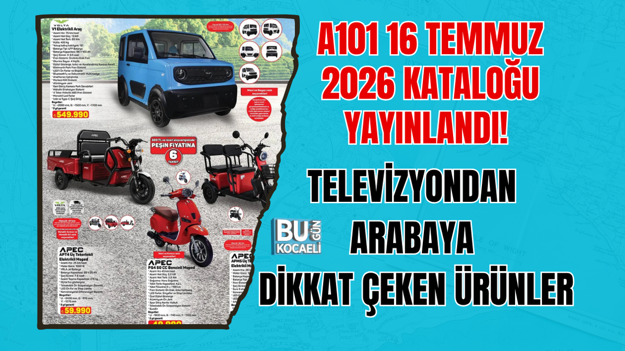 A101 16 TEMMUZ 2026 KATALOĞU YAYINLANDI! TELEVİZYONDAN ARABAYA DİKKAT ÇEKEN ÜRÜNLER