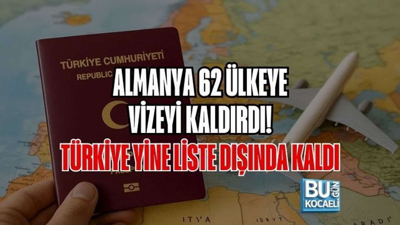 ALMANYA 62 ÜLKEYE VİZEYİ KALDIRDI! TÜRKİYE YİNE LİSTE DIŞINDA KALDI