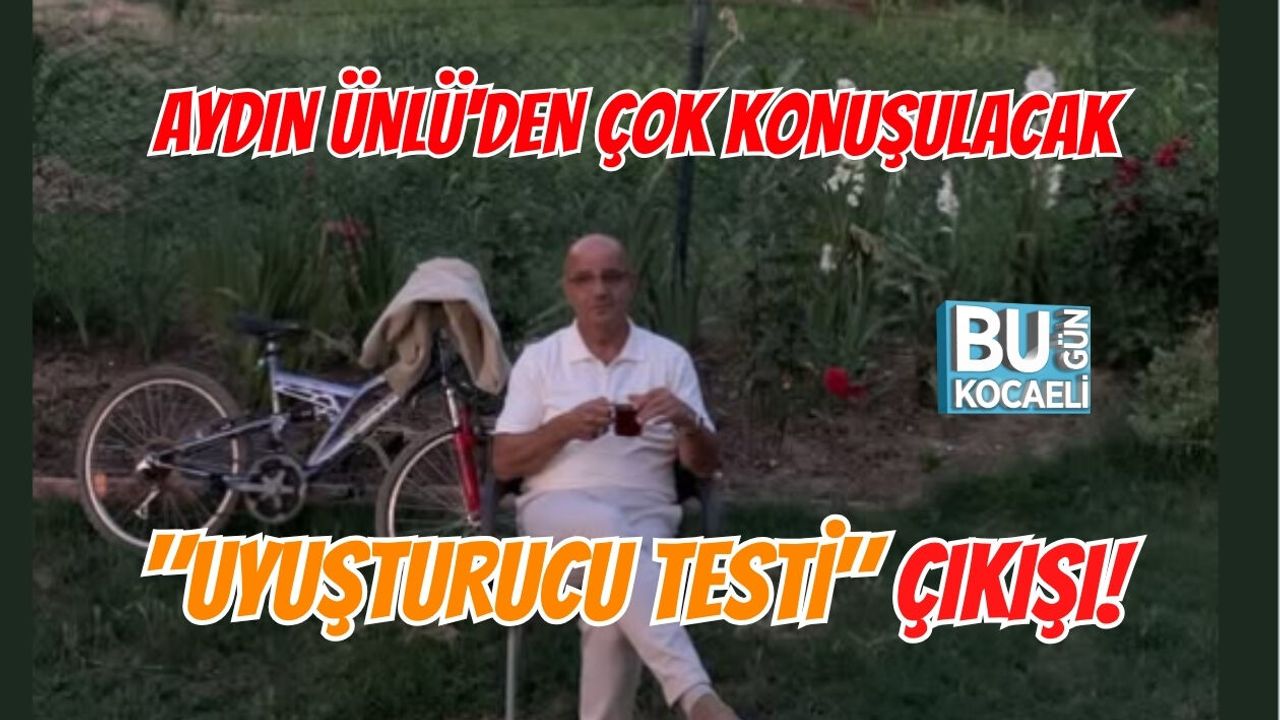 AYDIN ÜNLÜ'DEN ÇOK KONUŞULACAK "UYUŞTURUCU TESTİ" ÇIKIŞI!