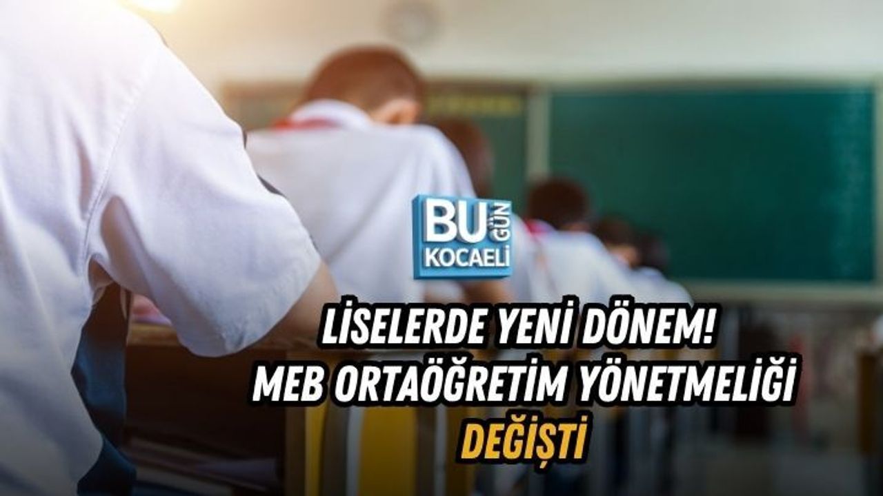 LİSELERDE YENİ DÖNEM! MEB ORTAÖĞRETİM YÖNETMELİĞİ DEĞİŞTİ