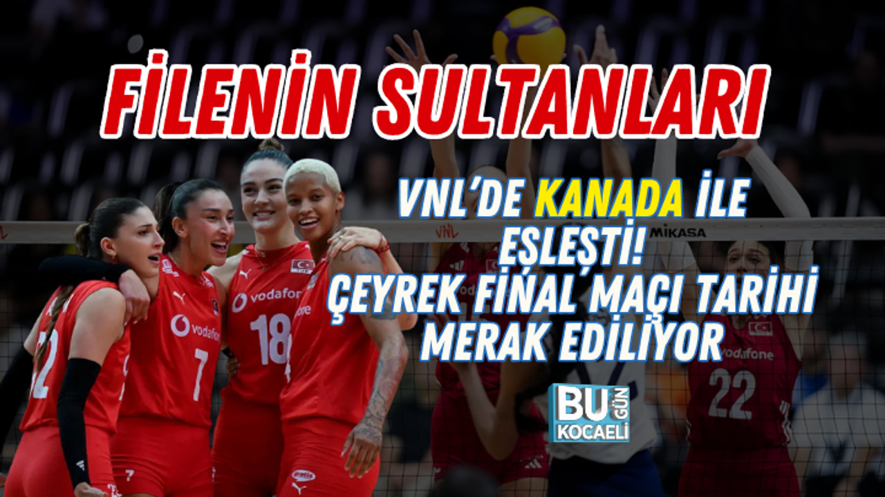 FİLENİN SULTANLARI VNL’DE KANADA İLE EŞLEŞTİ! ÇEYREK FİNAL MAÇI TARİHİ MERAK EDİLİYOR