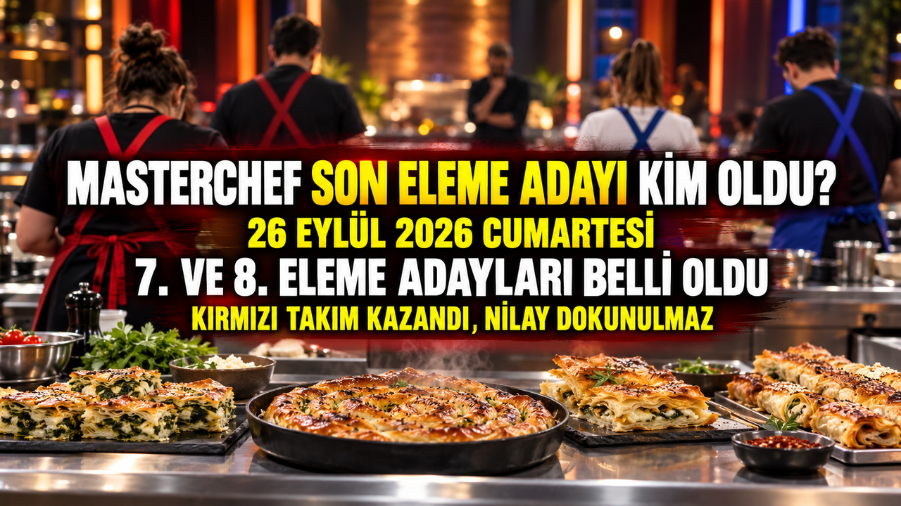 MasterChef Son Eleme Adayı Kim Oldu? 26 Eylül 2026
