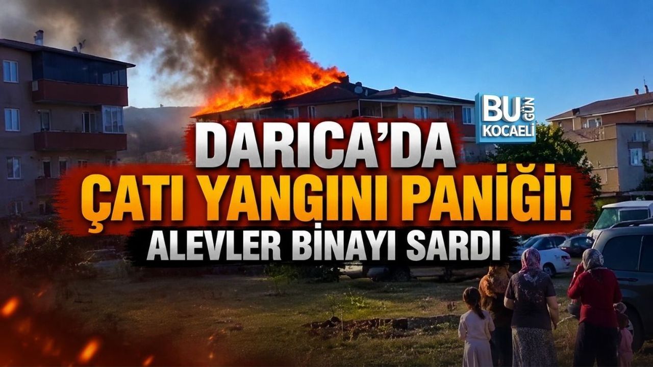 DARICA'DA ÇATI YANGINI PANİĞİ! ALEVLER BİNAYI SARDI
