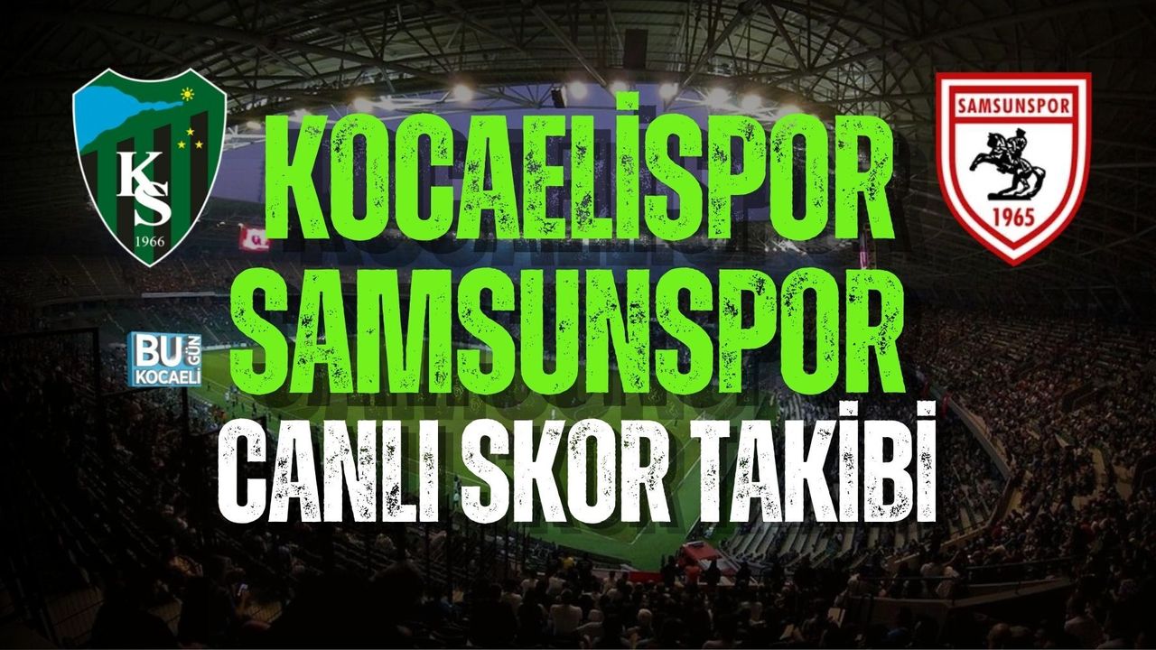 KOCAELİSPOR-SAMSUNSPOR MAÇI CANLI SKOR TAKİBİ - | Bugün Kocaeli Gazete