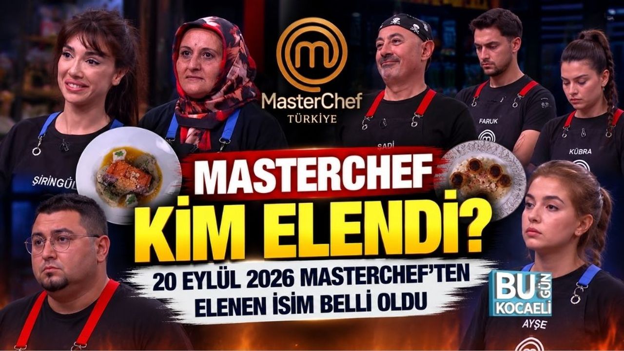 MASTERCHEF KİM ELENDİ? 20 EYLÜL 2026 MASTERCHEF’TEN ELENEN İSİM BELLİ OLDU