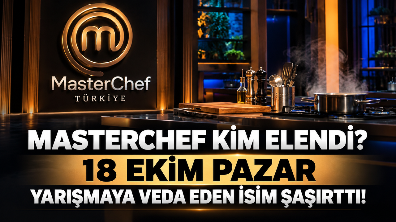 MasterChef Kim Elendi? 18 Ekim Pazar Yarışmaya Veda Eden İsim Şaşırttı!