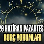 29 HAZİRAN PAZARTESİ BURÇ YORUMLARI