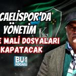 KOCAELİSPOR'DA YÖNETİM ÖNCE MALİ DOSYALARI KAPATACAK