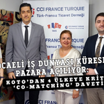 KOCAELİ İŞ DÜNYASI KÜRESEL PAZARA AÇILIYOR: KOTO’DAN 4 ÜLKEYE KRİTİK ‘CO-MATCHİNG’ DAVETİ