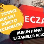 25 TEMMUZ KOCAELİ NÖBETÇİ ECZANELERİ: BUGÜN HANGİ ECZANELER AÇIK?
