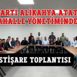 AK PARTİ ALİKAHYA ATATÜRK MAHALLE YÖNETİMİNDEN İSTİŞARE TOPLANTISI