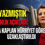 BİZ YAZMIŞTIK, BAKANLIK AÇIKLADI: FATMA KAPLAN HÜRRİYET GÖREVDEN UZAKLAŞTIRILDI