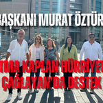 İKM BAŞKANI MURAT ÖZTÜRK’TEN FATMA KAPLAN HÜRRİYET’E ÇAĞLAYAN’DA DESTEK