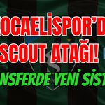 KOCAELİSPOR’DA SCOUT ATAĞI! TRANSFERDE YENİ SİSTEM